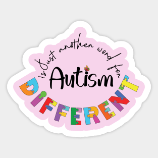 Autism is just another word for Different - Pink Sticker